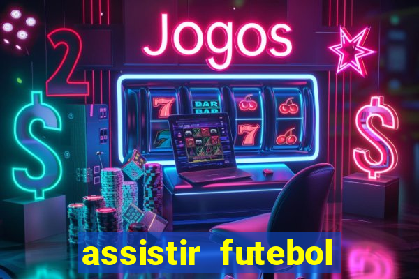 assistir futebol online play hd